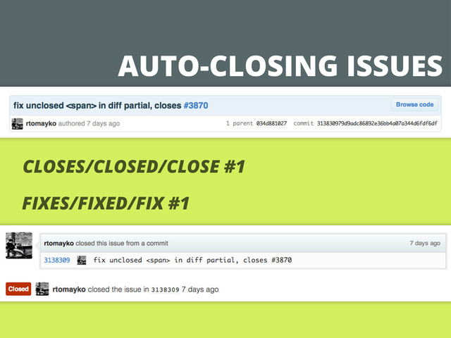 AUTO-CLOSING ISSUES
CLOSES/CLOSED/CLOSE #1
FIXES/FIXED/FIX #1
