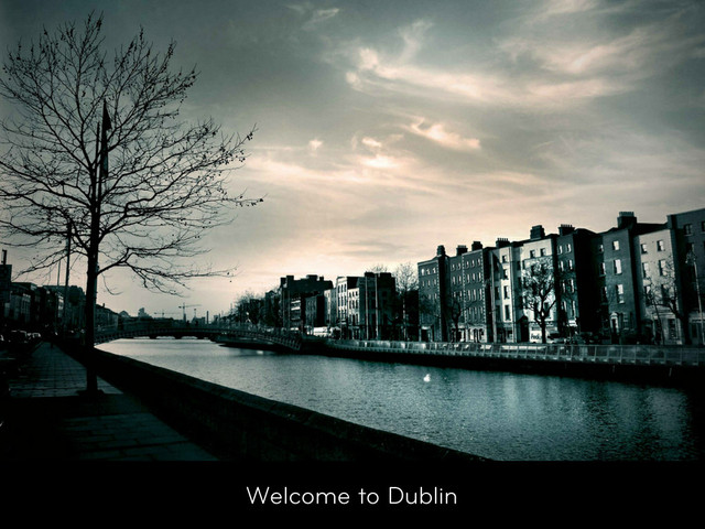 Welcome to Dublin
