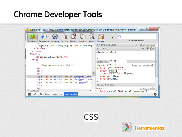 Chrome Developer Tools
CSS
Herramientas
