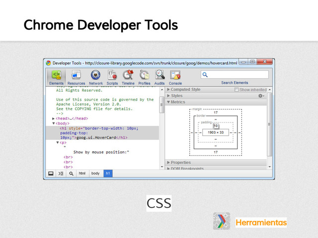 Chrome Developer Tools
Herramientas
CSS
