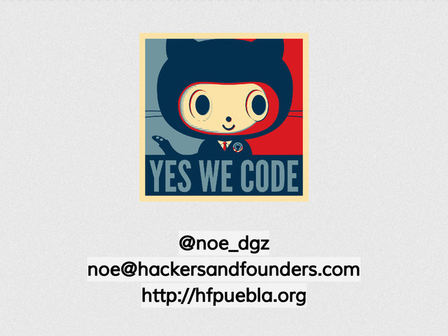 @noe_dgz
noe@hackersandfounders.com
http://hfpuebla.org
