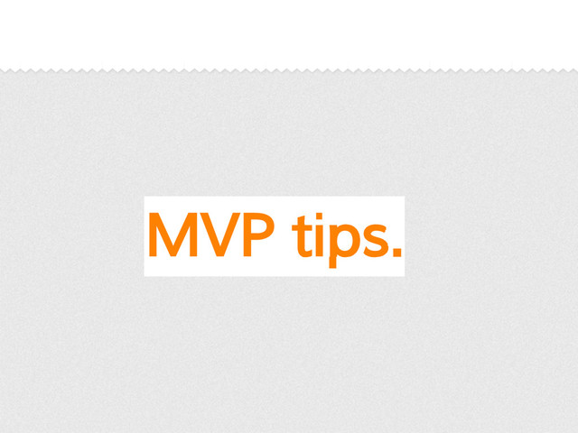 MVP tips.

