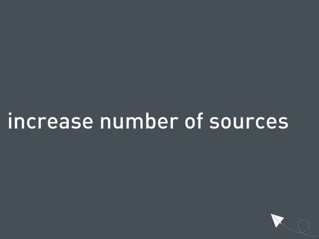 increase number of sources
