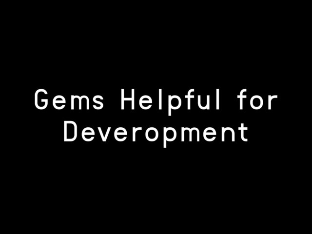 Gems Helpful for
Deveropment
