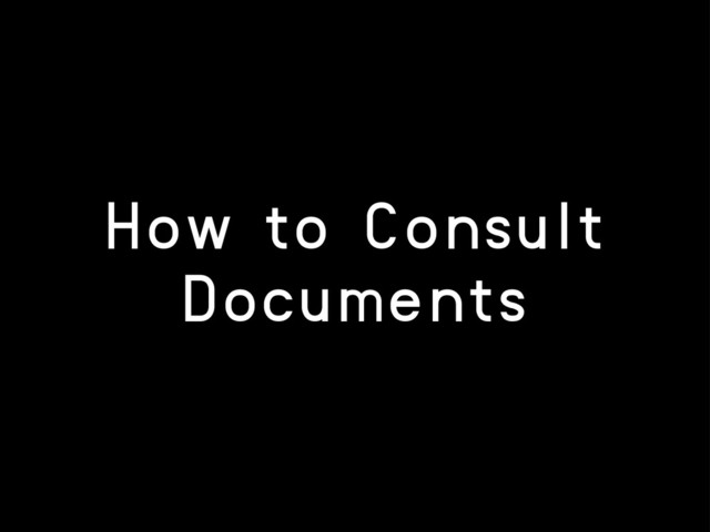How to Consult
Documents
