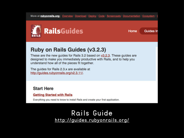 Rails Guide
http://guides.rubyonrails.org/
