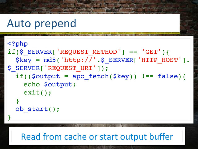 Auto3prepend
Read3from3cache3or3start3output3buﬀer
