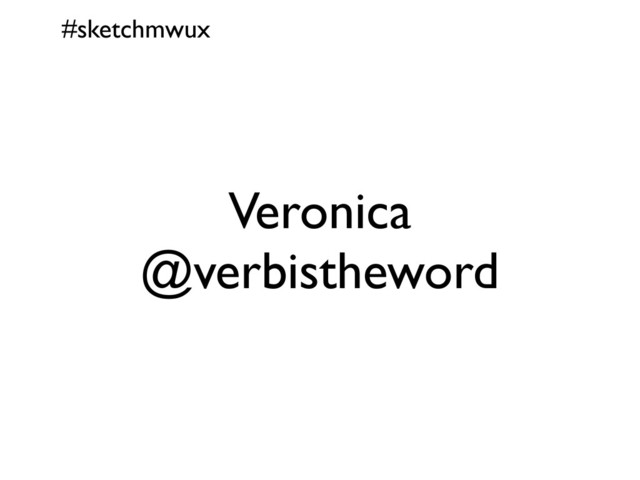 #sketchmwux
Veronica
@verbistheword
