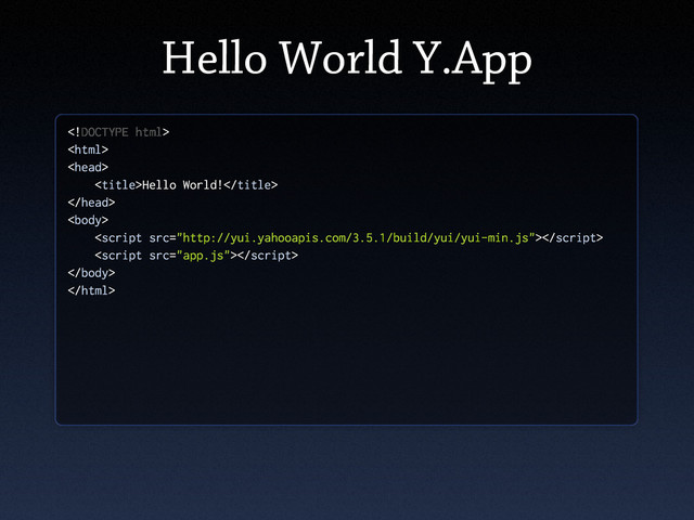 Hello World Y.App



Hello World!






