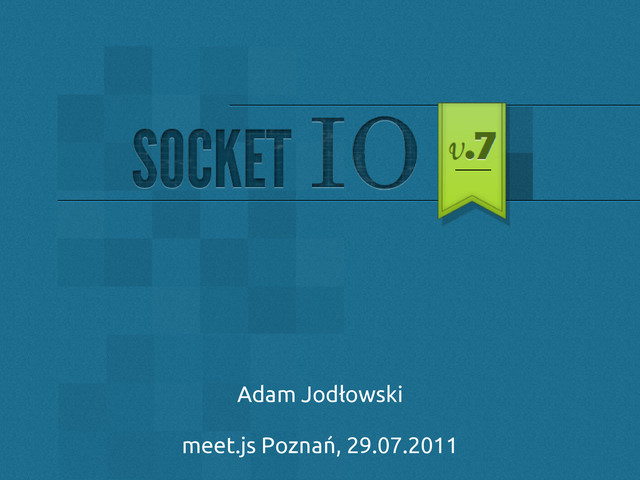 Adam Jodłowski
meet.js Poznań, 29.07.2011
