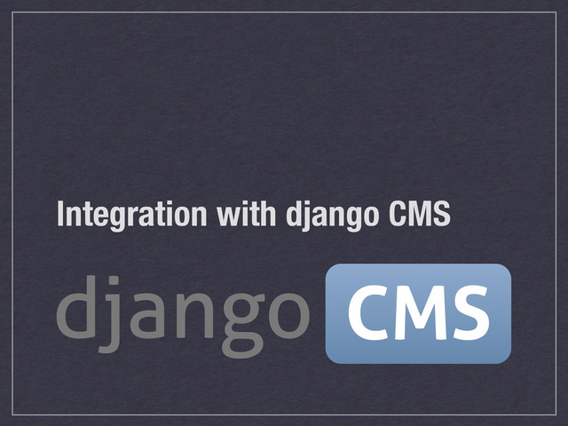 Integration with django CMS
