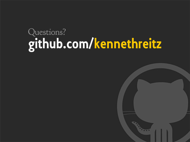 github.com/kennethreitz
Questions?
