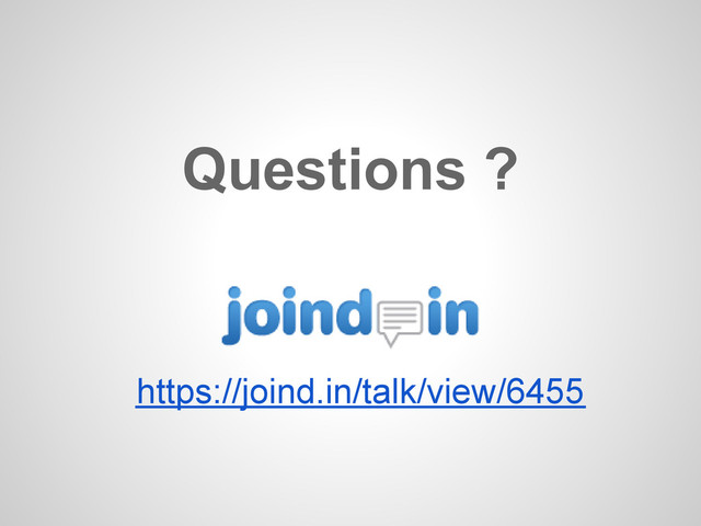 https://joind.in/talk/view/6455
Questions ?
