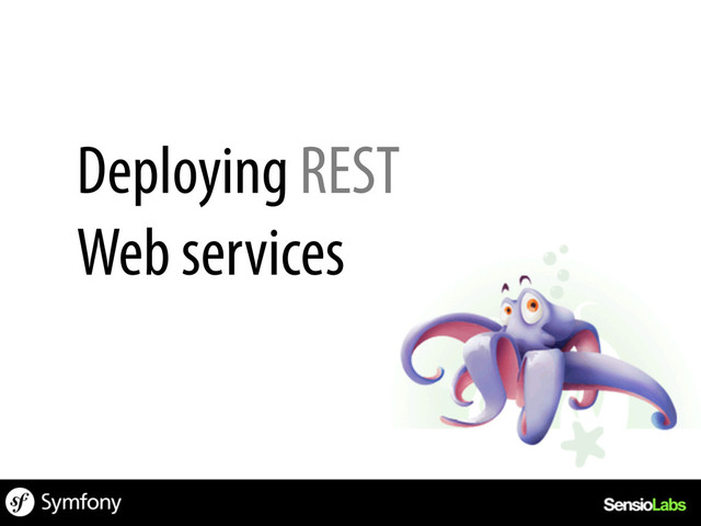 Deploying REST
Web services
