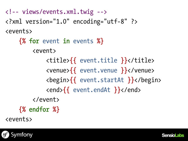 


{% for event in events %}

{{ event.title }}
{{ event.venue }}
{{ event.startAt }}
{{ event.endAt }}

{% endfor %}

