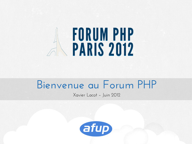 Bienvenue au Forum PHP
Xavier Lacot – Juin 2012
