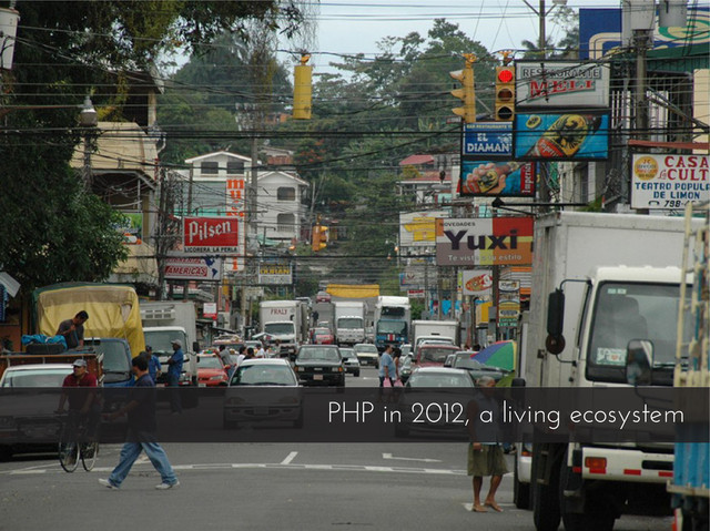 PHP in 2012, a living ecosystem
