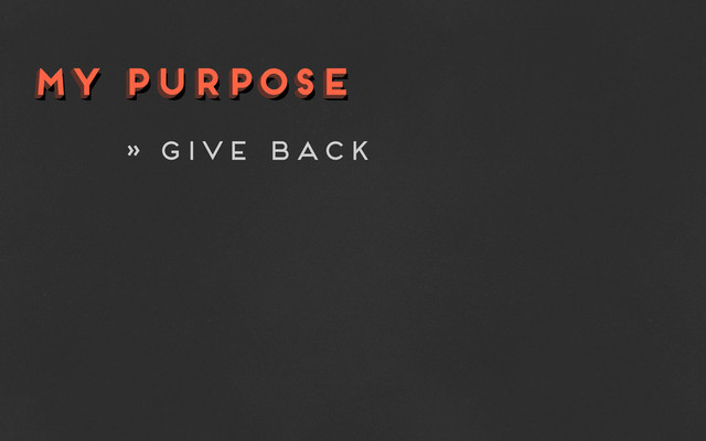 my purpose
my purpose
my purpose
» give back
