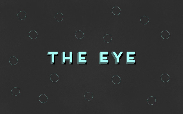 the eye
the eye
the eye
o o
o
o
o
o
o o
o
o
o
o
o
o
o
o
