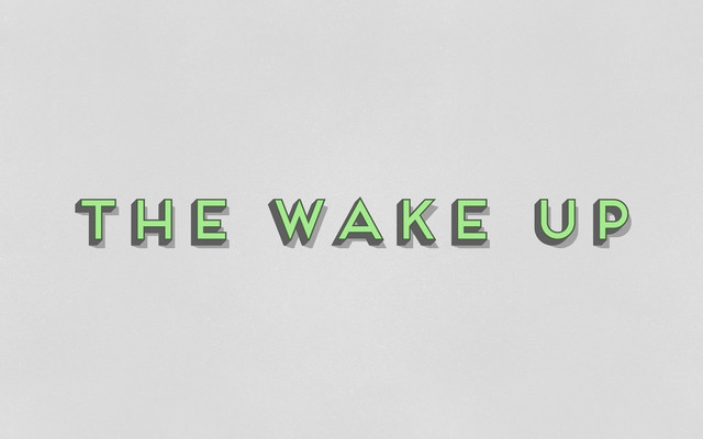 the wake up
the wake up
the wake up
the wake up
