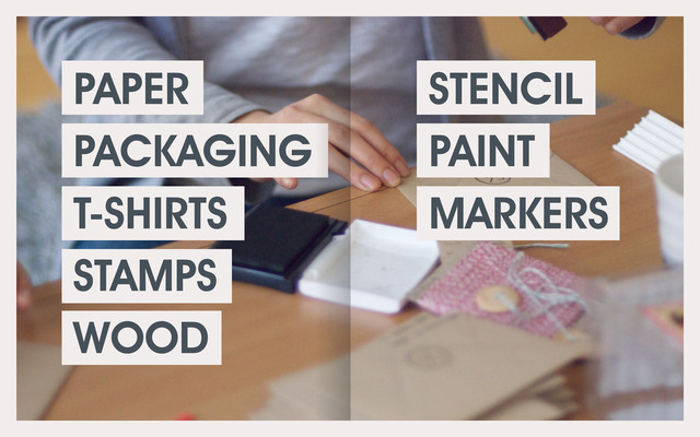 PAPER
PACKAGING
T-SHIRTS
STAMPS
WOOD
STENCIL
PAINT
MARKERS
