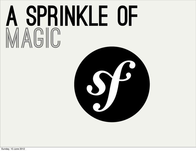 A sprinkle of
magic
Sunday, 10 June 2012
