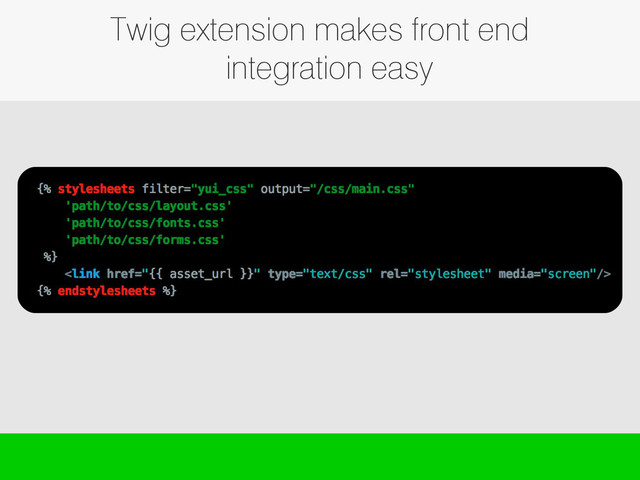 Twig extension makes front end
integration easy
