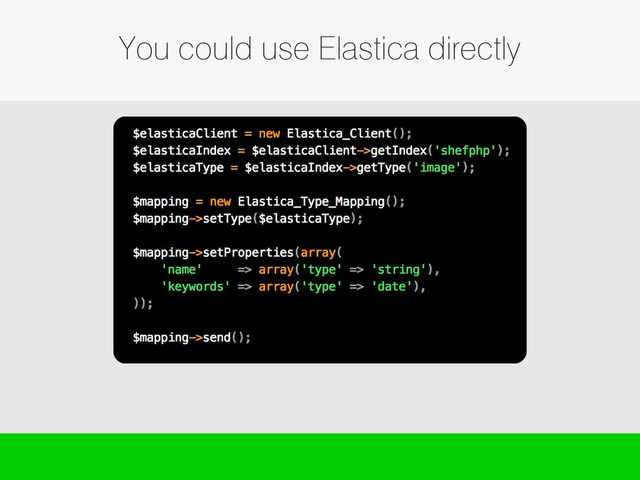 You could use Elastica directly
