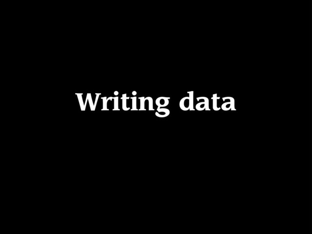 Writing data
