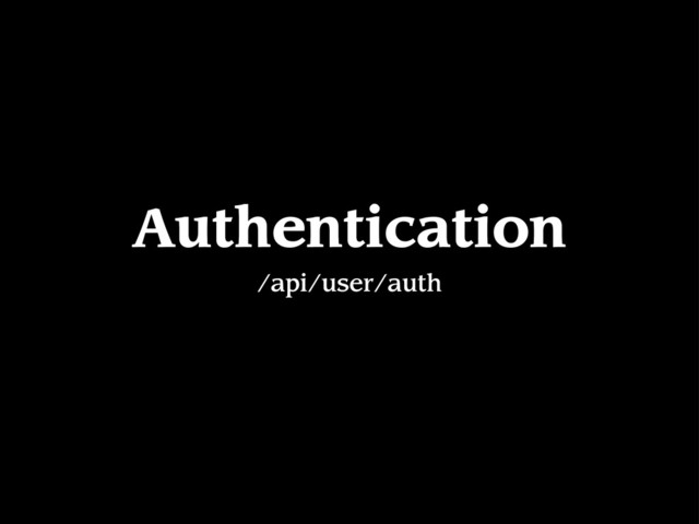 Authentication
/api/user/auth
