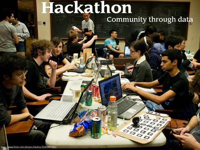 Hackathon
Community through data
http://www.ﬂickr.com/photos/hackny/5684887983/
