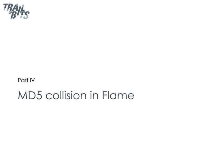 MD5 collision in Flame
Part IV
