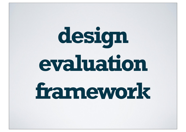 design
evaluation
framework
