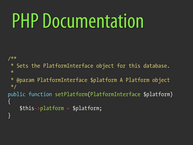 /**
* Sets the PlatformInterface object for this database.
*
* @param PlatformInterface $platform A Platform object
*/
public function setPlatform(PlatformInterface $platform)
{
$this->platform = $platform;
}
PHP Documentation
