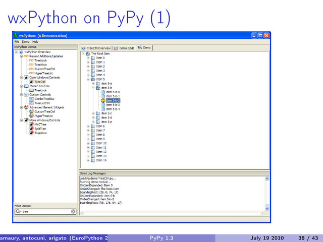 wxPython on PyPy (1)
amaury, antocuni, arigato (EuroPython 2010) PyPy 1.3 July 19 2010 38 / 43
