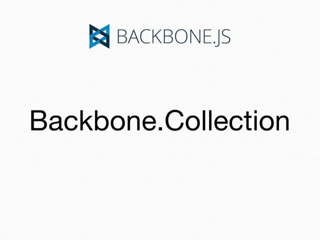 Backbone.Collection
