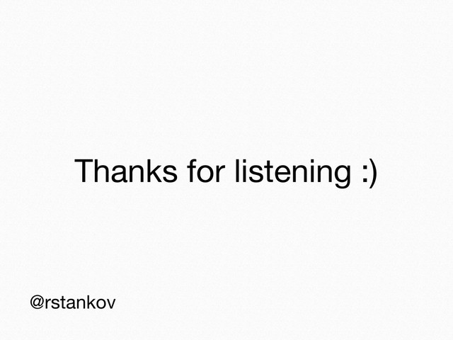 Thanks for listening :)
@rstankov
