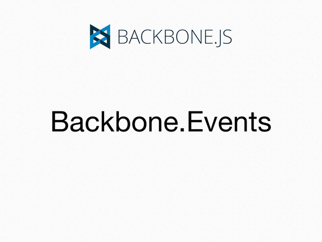 Backbone.Events
