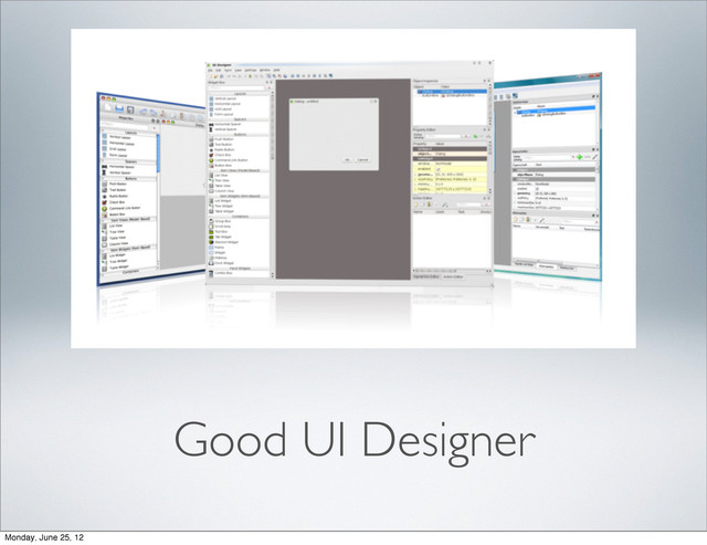 Good UI Designer
Monday, June 25, 12

