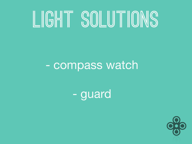 - compass watch
- guard
light solutions
