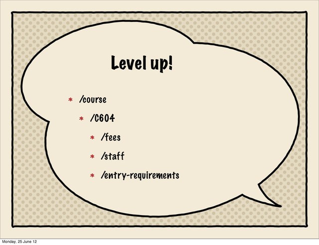 Level up!
/course
/C604
/fees
/staff
/entry-requirements
Monday, 25 June 12
