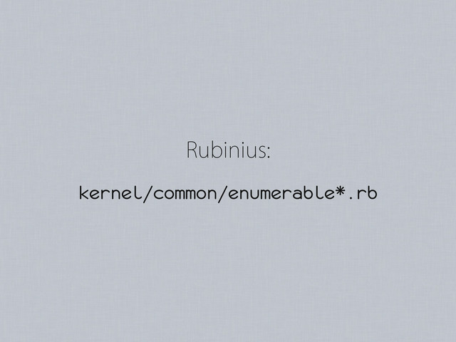 3VCJOJVT
kernel/common/enumerable*.rb
