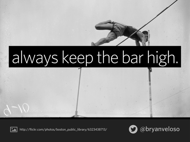 @bryanveloso
always keep the bar high.
http://flickr.com/photos/boston_public_library/6323438713/
