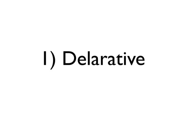 1) Delarative
