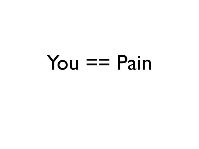 You == Pain
