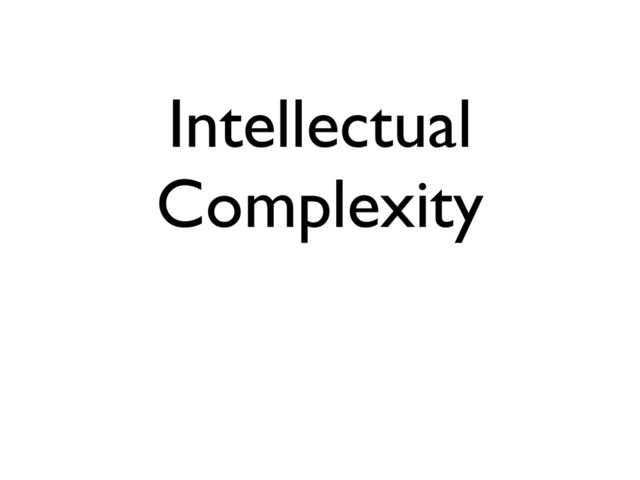 Intellectual
Complexity
