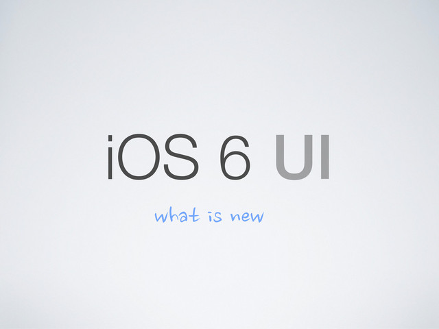 iOS 6 UI
what