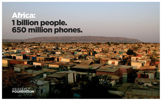 Africa:
1 billion people.
650 million phones.
