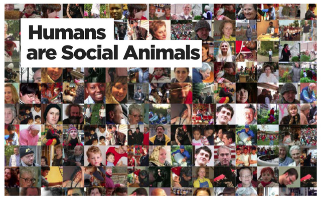 Humans
are Social Animals
