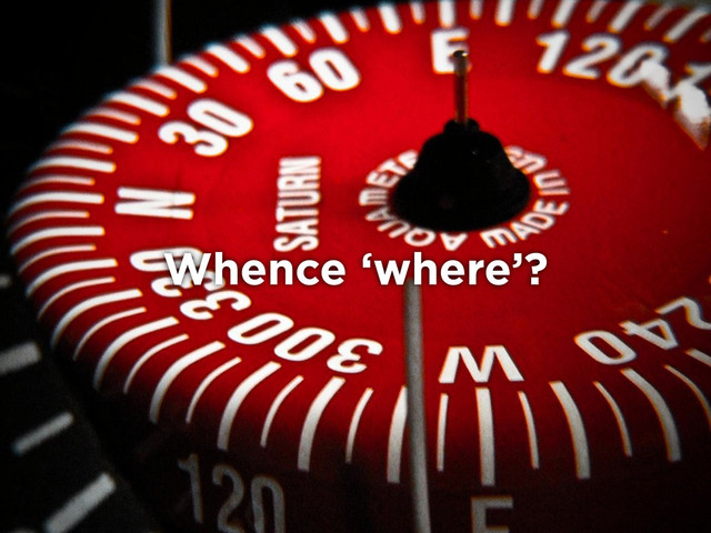 Whence ‘where’?
